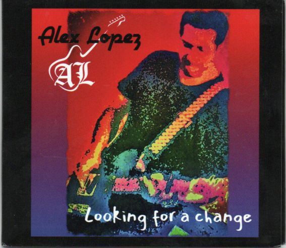 Alex Lopez "Looking For A Change"