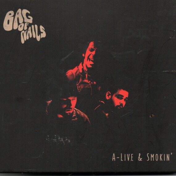 Bag Of Nails “A-Live & Smokin’”