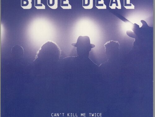 Blue Deal "Can't Kill Me Twice"