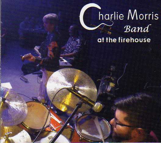 Charlie Morris Band "At The Firehouse"