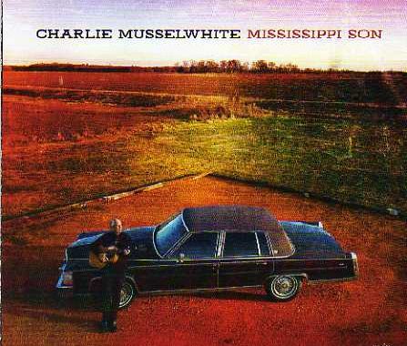 Charlie Musselwhite Mississippi Son