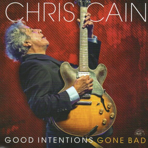 Chris Cain "Good Intentions Gone Bad"