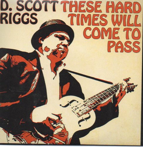 D. Scott Riggs "These Hard Times Will Come To Pass"