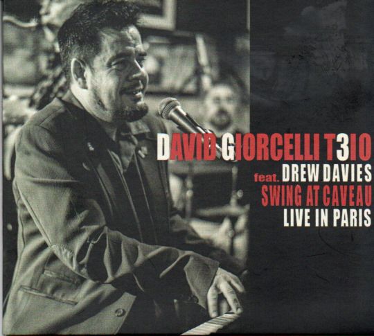 David Giorcelli Trio feat. Drew Davies "Swing At Caveau - Live In Paris"