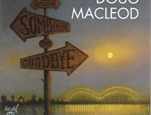 Doug MacLeod "Between Somewhere And Goodbye"