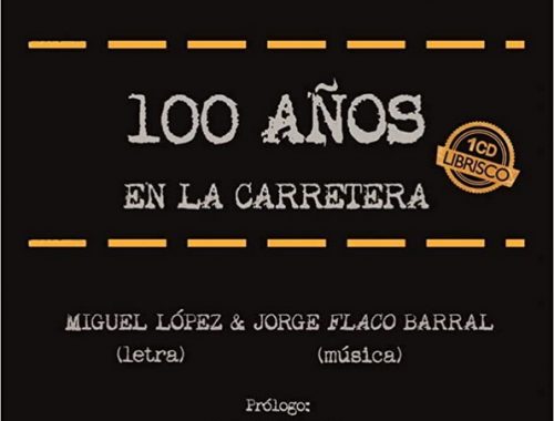 100 Años En La Carretera. Miguel López & Jorge "Flaco" Barral