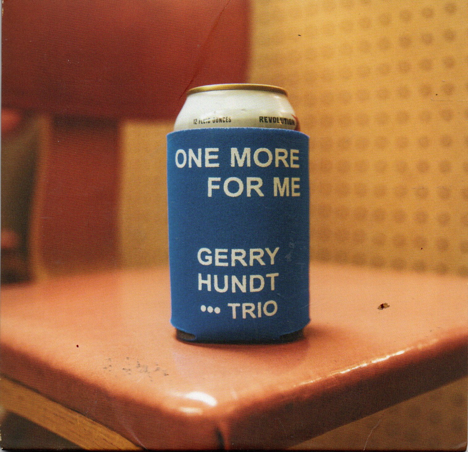 Gerry Hundt Trio "One More For Me"