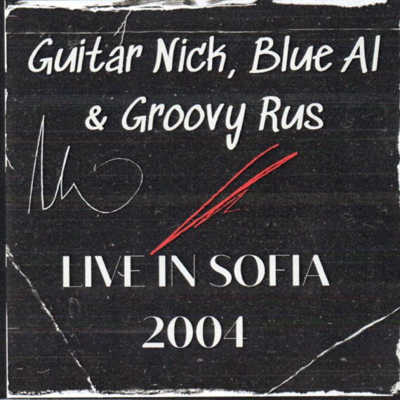 Guitar Nick, Blue Al & Groovy Rus "Live In Sofia 2004"