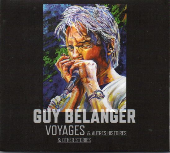 Guy Bélanger "Voyages & Autres Histories & Other Stories"