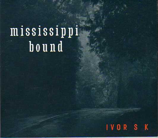 Ivor S K. Mississippi Bound