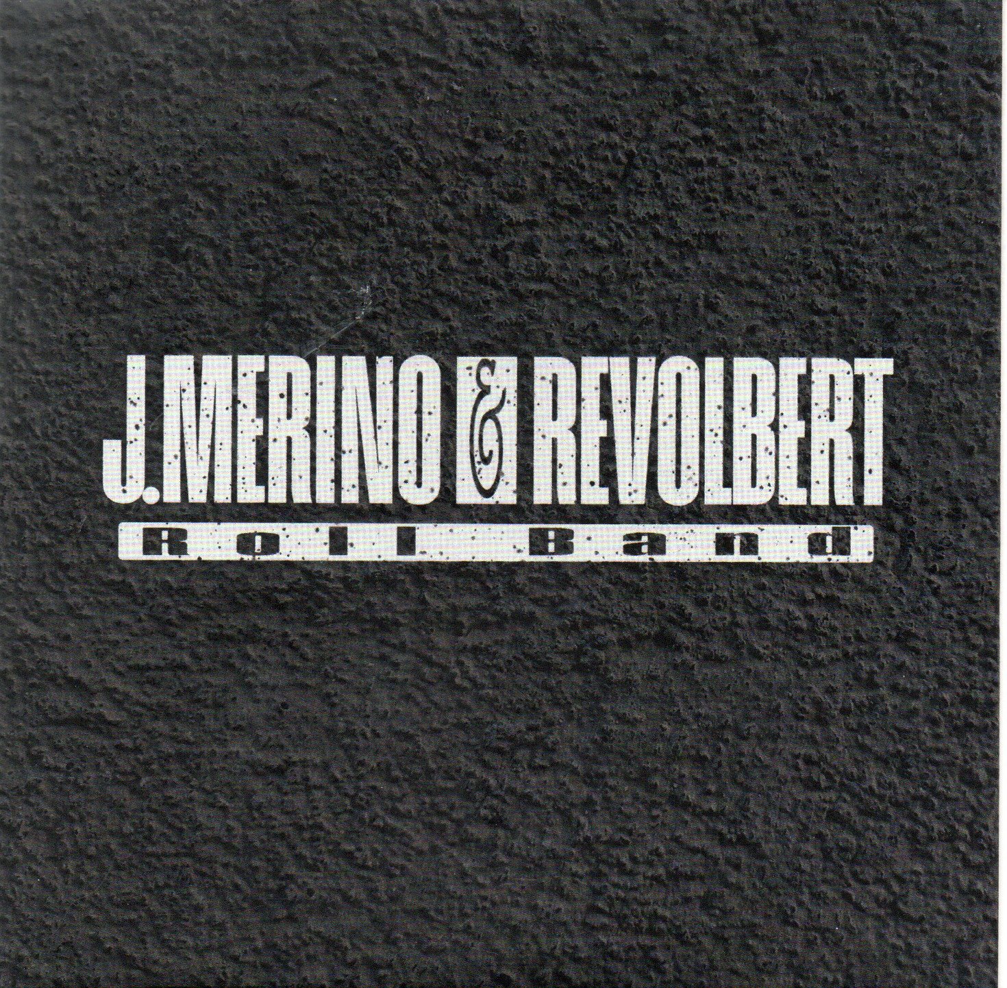 J. Merino & Revolbert Roll Band "J. Merino & Revolbert Roll Band"