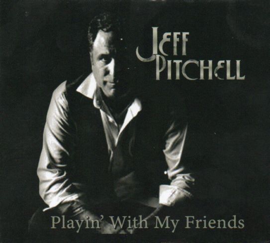 Jeff Pitchell "Playin' With My Friends"