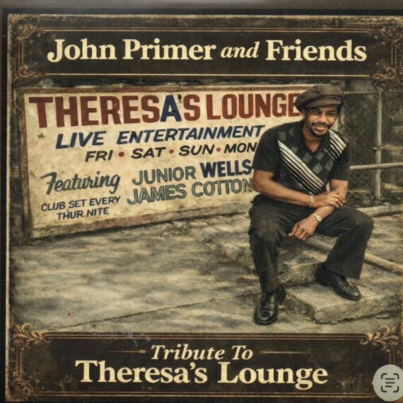 John Primer And Friends "Tribute To Theresa's Lounge"