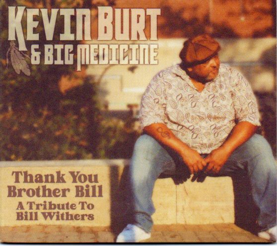 Kevin Burt & Big Medicine "Thank Ypi Brother Bill: A Tribute To Bill Withers"