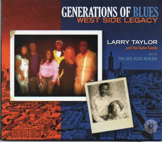 Larry Taylor & The Taylor Family "Generations Of Blues. West Side Legacy"