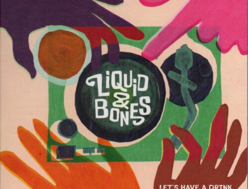 Liquid & Bones "Let's Have A Drink"