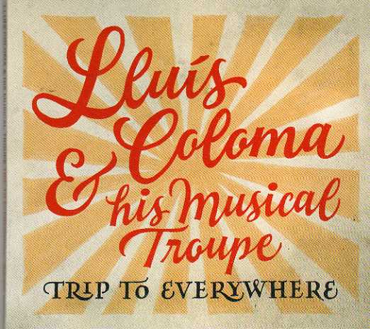 LLuis Coloma & His Musical Troupe Trip To Everywhere