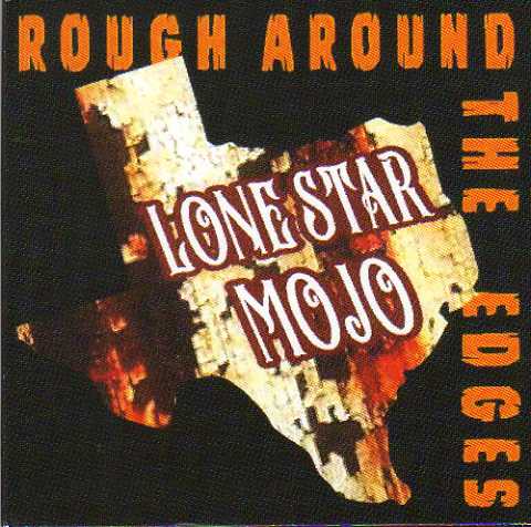 Lone Star Mojo "Rough Around The Edges