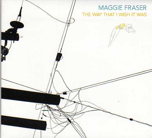 Maggie Fraser "The Way That I Wish It Was"