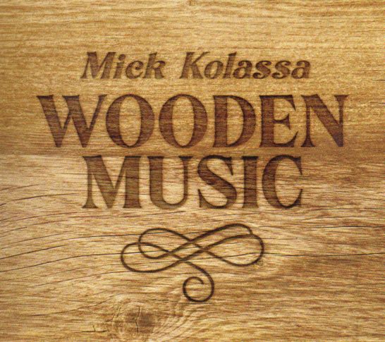 Mick Kolassa "Wooden Music"