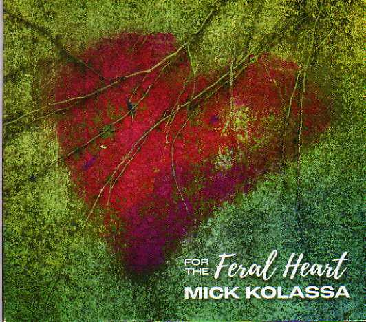Mick Kolassa. For The Feral Heart