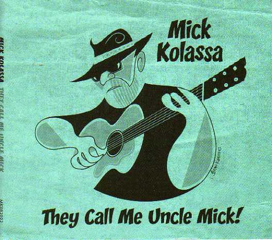 Mick Kolassa. They Call Me Uncle Mick!