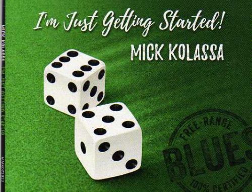 Mick Kolassa I'm Just Getting Started!