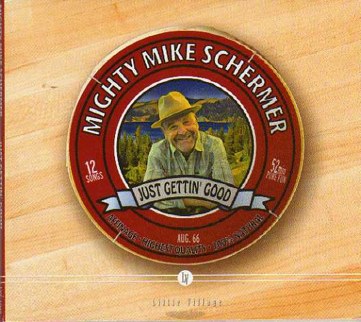 Mighty Mike Schermer Just Gettin' Good