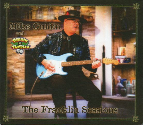 Mike Guldin And Rollin' & Tumblin' "The Franklin Sessions"