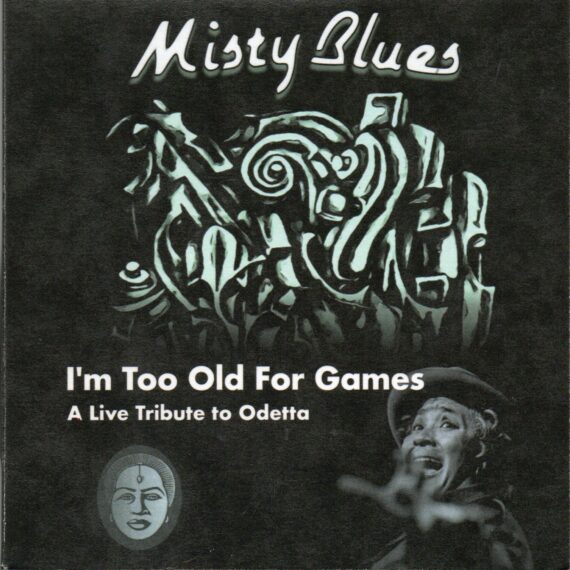 Misty Blues Band "O'm Too Old For Games. A Tribute To Odetta"