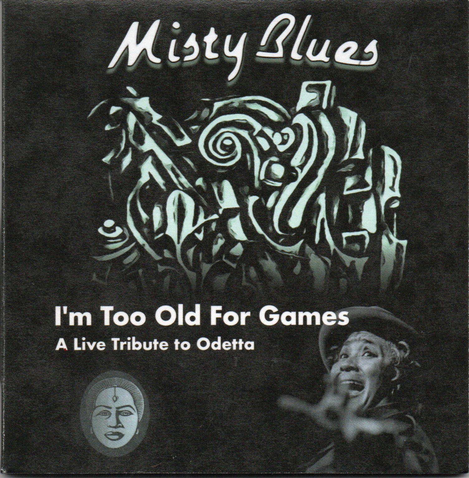 Misty Blues Band "O'm Too Old For Games. A Tribute To Odetta"