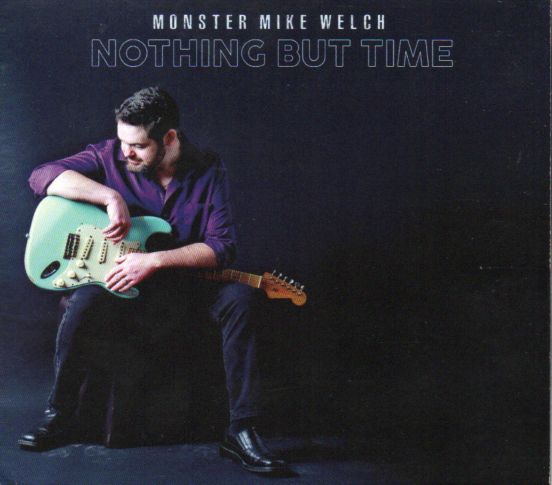 Monster Mike Welch "Nothing But Time"