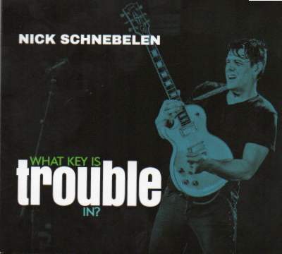Nick Schnebelen "What Key Is Trouble In?"