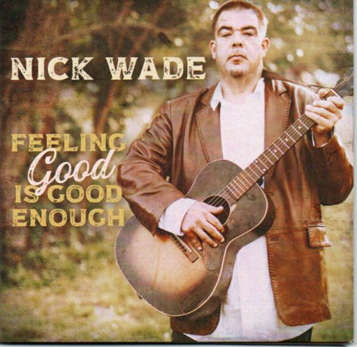 Nick Wade "Feeking Good Is Good Enough"