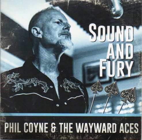 Phil Coyne & The Wayward Aces "Sound And Fury"