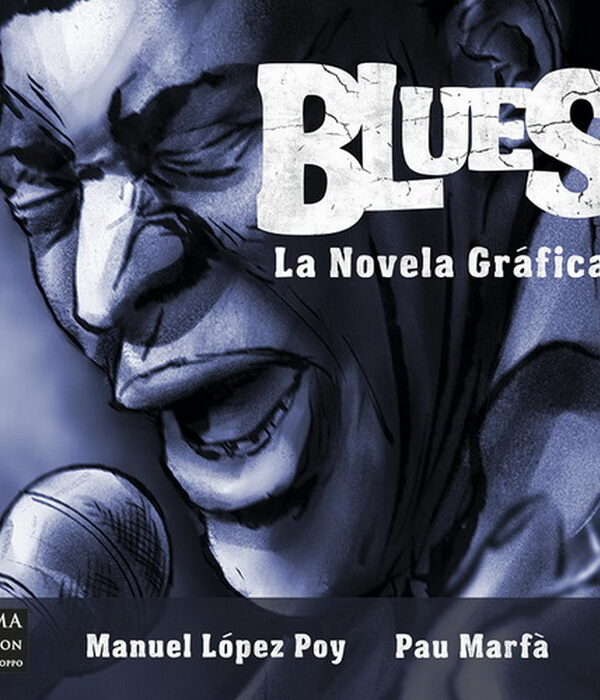 Blues, La Novela Gráfica por Manuel López Poy y Pau Marfà
