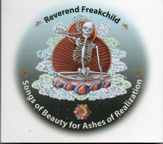 Reverend Freakchild "Songs Of Beauty For Ashes Of Realization"