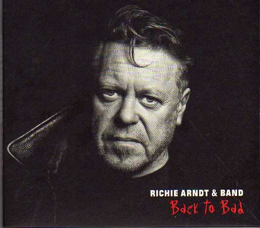 Richie Arndt & Band. Back To Bad