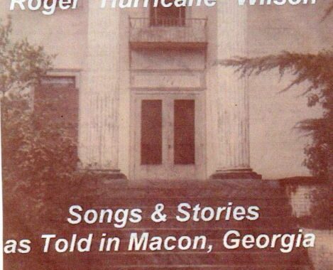 Roger "Hurricane" Wilson "Songs & Stories As Told In Macon, Georgia"