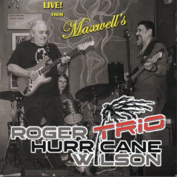 Roger "Hurricane" Wilson Trio "Live From Maxwell's"