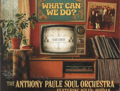 The Anthony Paule Soul Orchestra featuring Willy Jordan "What Can We Do?"