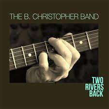 The B. Christopher Band Two Rivers Back