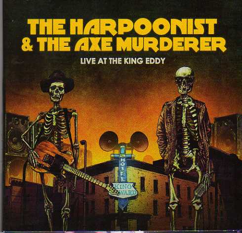 The Harpoonist & The Axe Murderer Live At The King Eddy