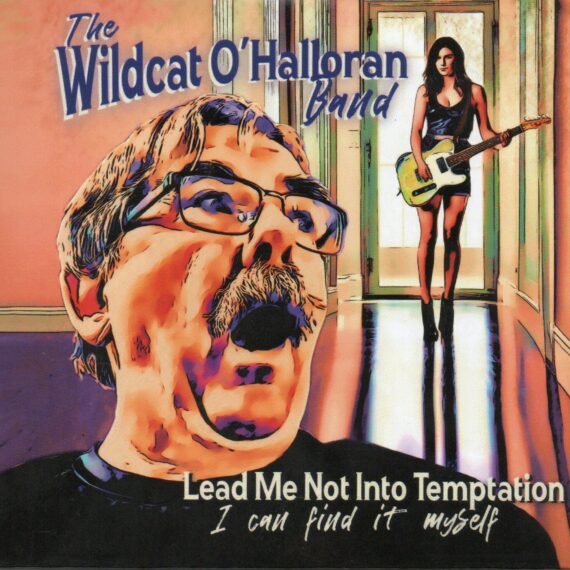 The Wildcat O'Halloran Band "Lead Me Not Into Temptation - I Can Find It Myself"