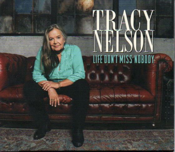 Tracy Nelson "Life Don't Miss Nobody"