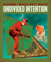 Undivided Intention. Richard "White Boy" White