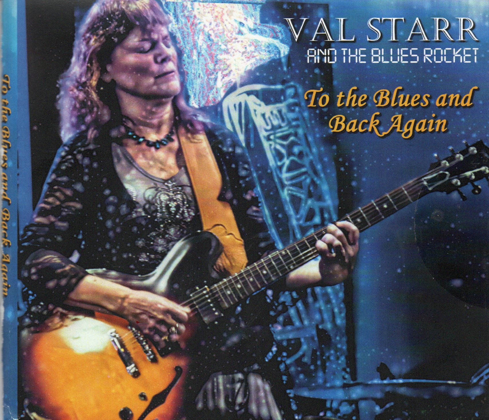 Val Starr & The Blues Rocket "To The Blues And Back Again"