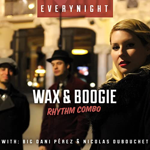 Wax & Boogie Rhythm Combo "Everynight"