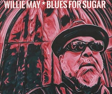 Willie May "Blues For Sugar"